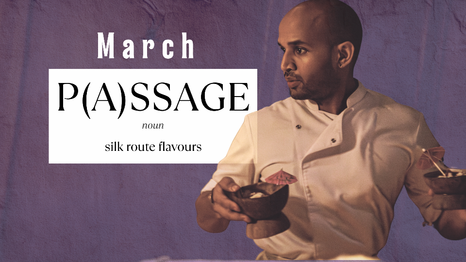 March menu 304 Passage ft. Silk Route flavours